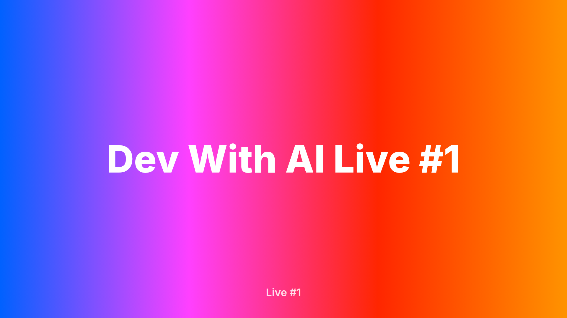 Dev With AI Live #1