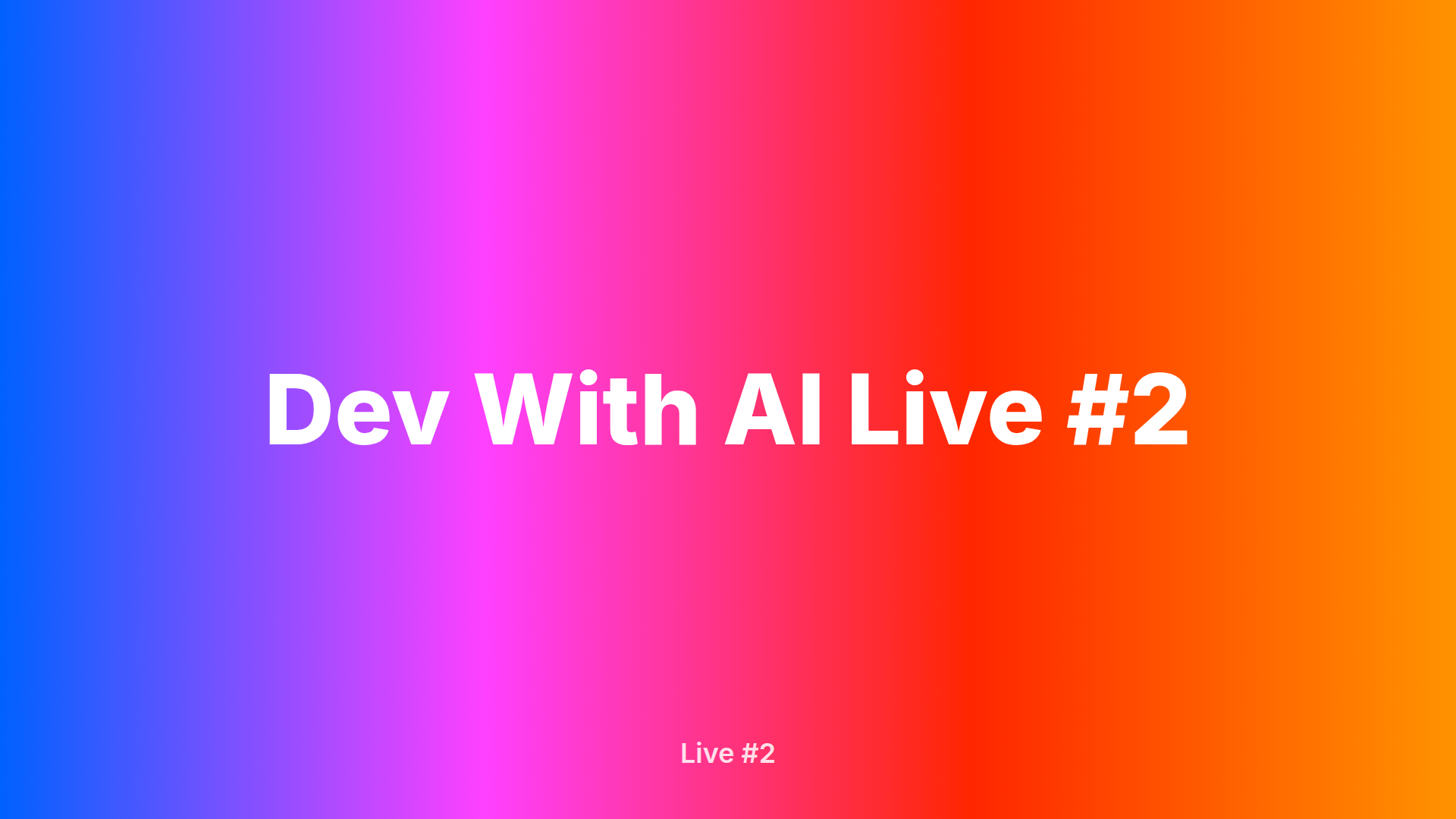 Dev With AI Live #2
